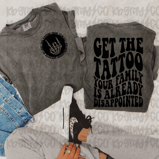 Get the tattoo your family is already disappointed