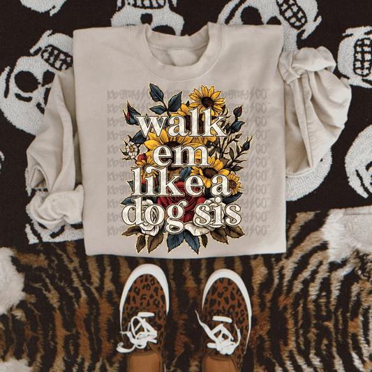 Walk em like a dog sis