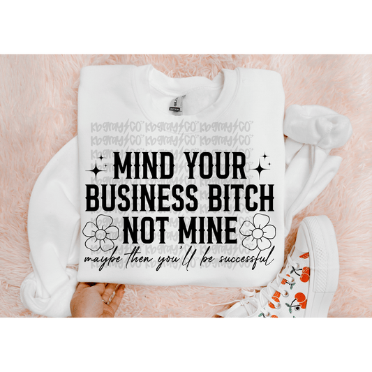 Mind your business bitch