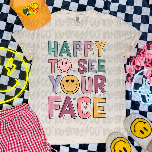 Happy to see your face