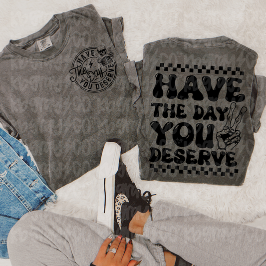 Have the day you deserve