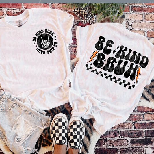Be kind Bruh