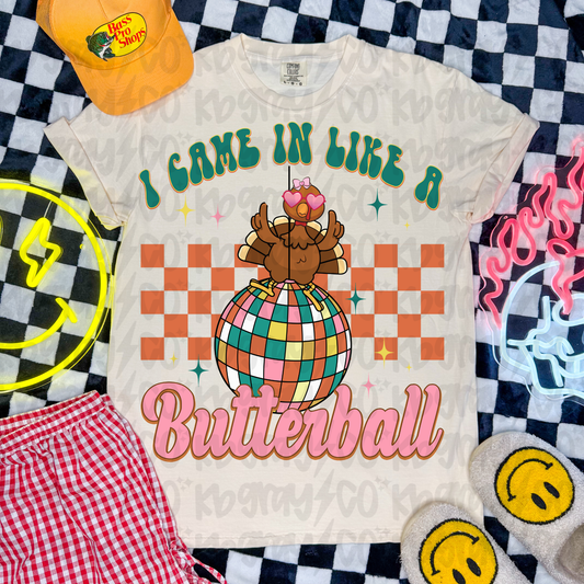 I came in like a butterball